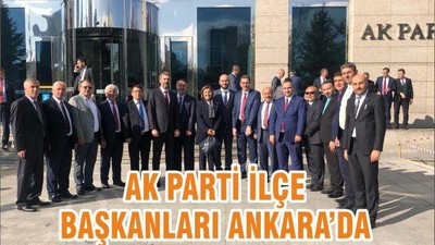 AK PARTİ İLÇE BAŞKANLARI ANKARA’DA