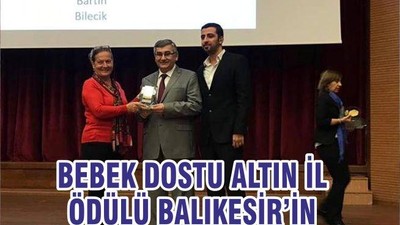 BEBEK DOSTU ALTIN İL ÖDÜLÜ BALIKESİR’İN