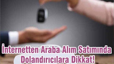 İnternetten Araba Alım Satımında Dolandırıcılara Dikkat!