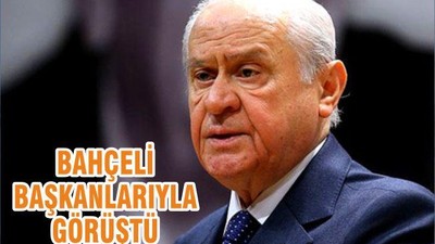 BAHÇELİ BAŞKANLARIYLA GÖRÜŞTÜ