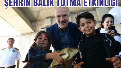 ŞEHRİN BALIK TUTMA ETKİNLİĞİ