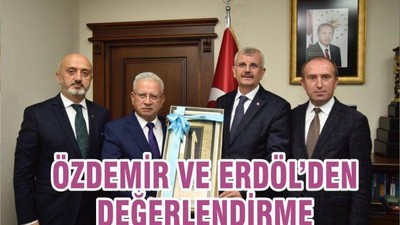 ÖZDEMİR VE ERDÖL’DEN DEĞERLENDİRME