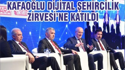KAFAOĞLU DİJİTAL ŞEHİRCİLİK ZİRVESİ’NE KATILDI