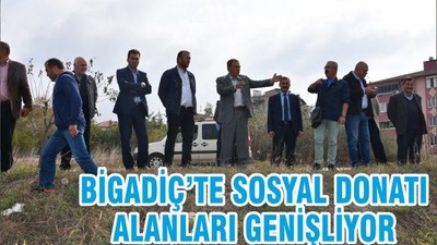 BİGADİÇ’TE SOSYAL DONATI ALANLARI GENİŞLİYOR