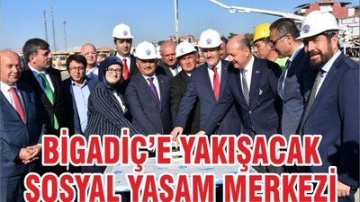 BİGADİÇ’E YAKIŞACAK SOSYAL YAŞAM MERKEZİ