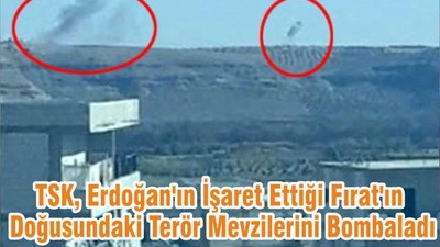TSK, Erdoğan'ın İşaret Ettiği Fırat'ın Doğusundaki Terör Mevzilerini Bombaladı