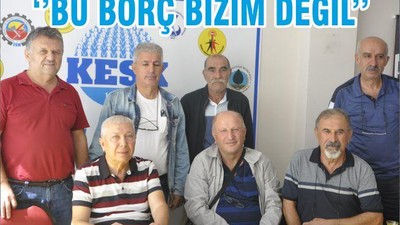 ‘’BU BORÇ BİZİM DEĞİL’’
