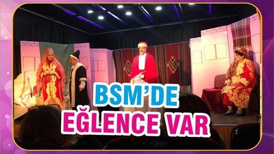 BSM’DE EĞLENCE VAR