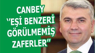 CANBEY ‘’EŞİ BENZERİ GÖRÜLMEMİŞ ZAFERLER’’