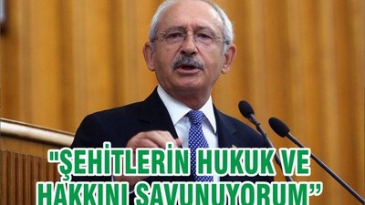 "ŞEHİTLERİN HUKUK VE HAKKINI SAVUNUYORUM"