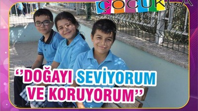 ‘’DOĞAYI SEVİYORUM VE KORUYORUM’’