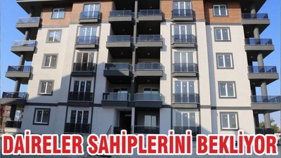 DAİRELER SAHİPLERİNİ BEKLİYOR