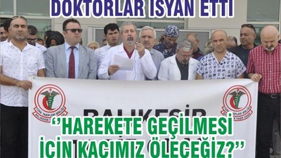 DOKTORLAR İSYAN ETTİ ‘’HAREKETE GEÇİLMESİ İÇİN KAÇIMIZ ÖLECEĞİZ?’’