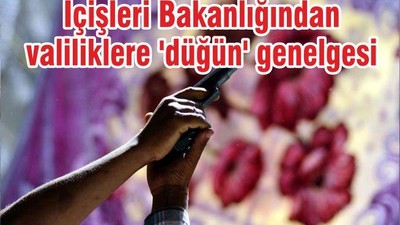 İçişleri Bakanlığından valiliklere 'düğün' genelgesi