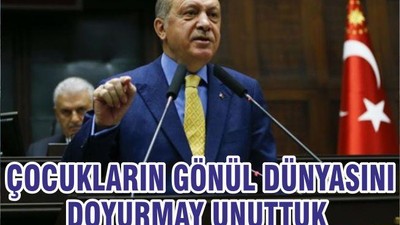 ÇOCUKLARIN GÖNÜL DÜNYASINI DOYURMAY UNUTTUK