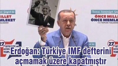 Erdoğan: Türkiye IMF defterini açmamak üzere kapatmıştır