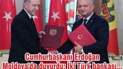 Cumhurbaşkanı Erdoğan Moldova'da duyurdu: İki Türk bankası...