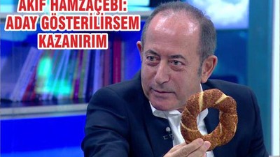 AKİF HAMZAÇEBİ: ADAY GÖSTERİLİRSEM KAZANIRIM