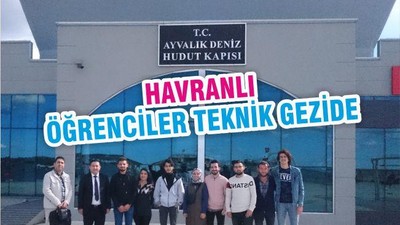HAVRANLI ÖĞRENCİLER TEKNİK GEZİDE