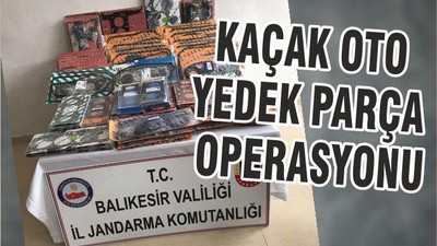 KAÇAK OTO YEDEK PARÇA OPERASYONU