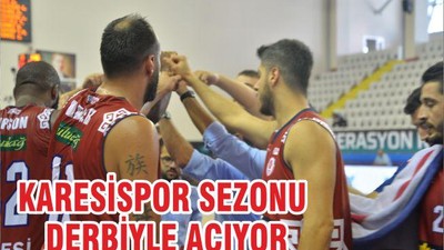 KARESİSPOR SEZONU DERBİYLE AÇIYOR