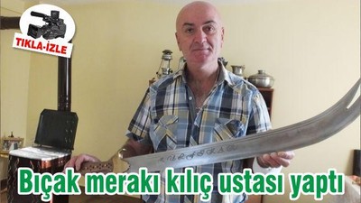 Bıçak merakı kılıç ustası yaptı