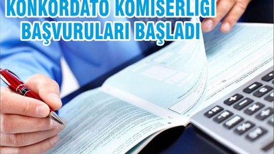 KONKORDATO KOMİSERLİĞİ BAŞVURULARI BAŞLADI