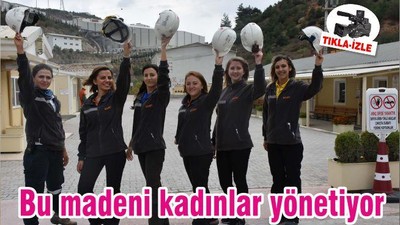 Bu madeni kadınlar yönetiyor