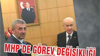 MHP’DE GÖREV DEĞİŞİKLİĞİ