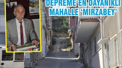 DEPREME EN DAYANIKLI MAHALLE ‘MİRZABEY’