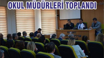 OKUL MÜDÜRLERİ TOPLANDI