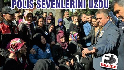 POLİS SEVENLERİNİ ÜZDÜ