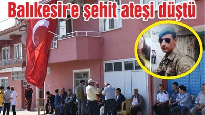 Balıkesir'e şehit ateşi düştü