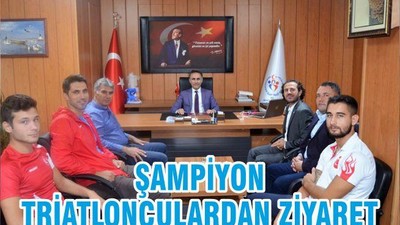 ŞAMPİYON TRİATLONCULARDAN ZİYARET