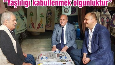 “Yaşlılığı kabullenmek olgunluktur”