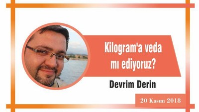 Kilogram'a veda mı ediyoruz?