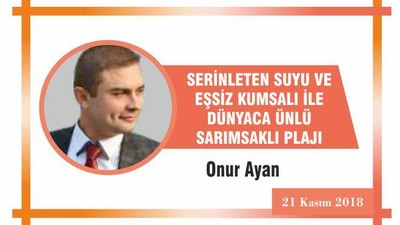 SERİNLETEN SUYU VE EŞSİZ KUMSALI İLE DÜNYACA ÜNLÜ SARIMSAKLI PLAJI