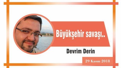 Büyükşehir savaşı..