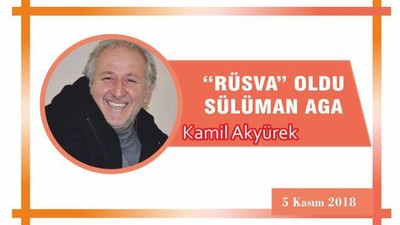 “RÜSVA” OLDU SÜLÜMAN AGA