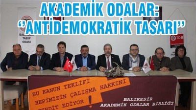 AKADEMİK ODALAR: ‘’ANTİDEMOKRATİK TASARI’’