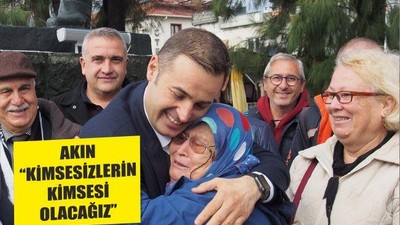 AKIN ‘‘KİMSESİZLERİN KİMSESİ OLACAĞIZ’’