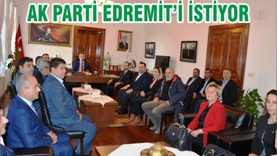 AK PARTİ EDREMİT’İ İSTİYOR
