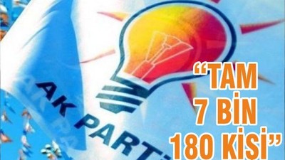 “TAM 7 BİN 180 KİŞİ”