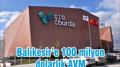 Balıkesir’e 100 milyon dolarlık AVM