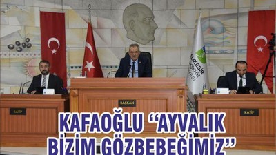 KAFAOĞLU ‘‘AYVALIK BİZİM GÖZBEBEĞİMİZ’’