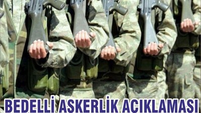 BEDELLİ ASKERLİK AÇIKLAMASI