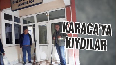 KARACA’YA KIYDILAR