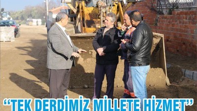 ‘‘TEK DERDİMİZ MİLLETE HİZMET’’