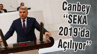 Canbey ‘‘SEKA 2019’da Açılıyor’’
