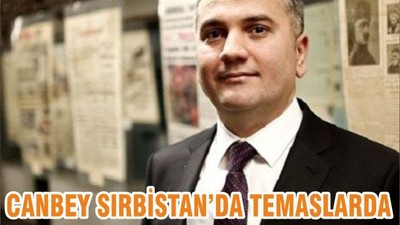 CANBEY SIRBİSTAN’DA TEMASLARDA